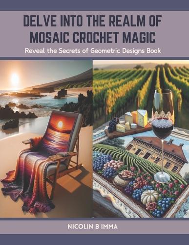 Delve into the Realm of Mosaic Crochet Magic: Reveal the Secrets of Geometric Designs Book