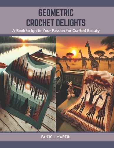 Geometric Crochet Delights: A Book to Ignite Your Passion for Crafted Beauty