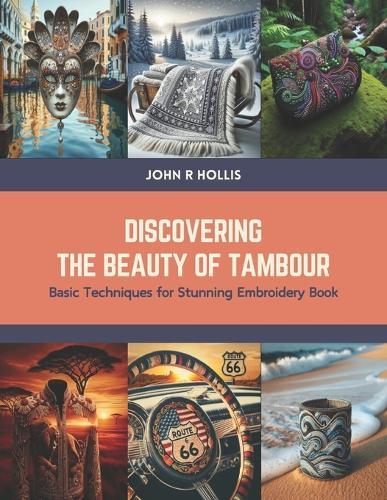 Discovering the Beauty of Tambour: Basic Techniques for Stunning Embroidery Book
