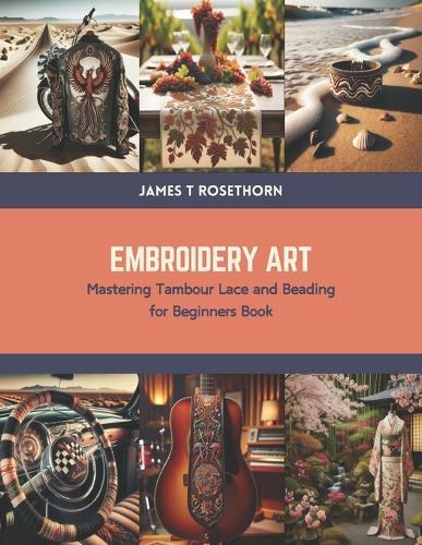 Embroidery Art: Mastering Tambour Lace and Beading for Beginners Book