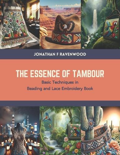 The Essence of Tambour: Basic Techniques in Beading and Lace Embroidery Book