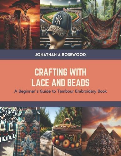 Crafting with Lace and Beads: A Beginner's Guide to Tambour Embroidery Book