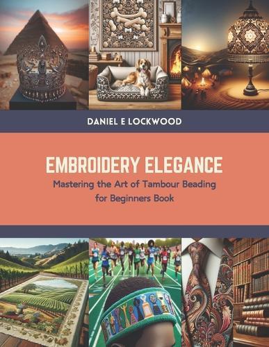 Embroidery Elegance: Mastering the Art of Tambour Beading for Beginners Book