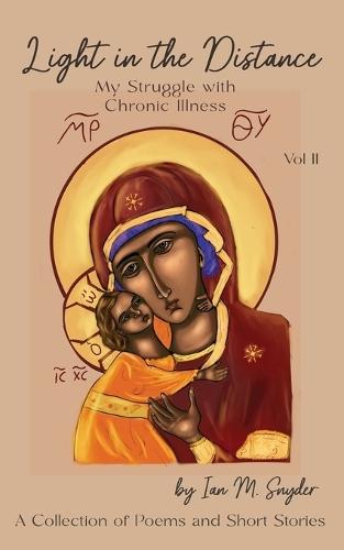 Light In The Distance: My Struggle With Chronic Illness (Volume 2)