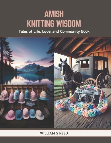 Amish Knitting Wisdom: Tales of Life, Love, and Community Book