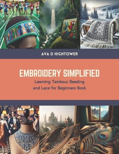Embroidery Simplified: Learning Tambour Beading and Lace for Beginners Book