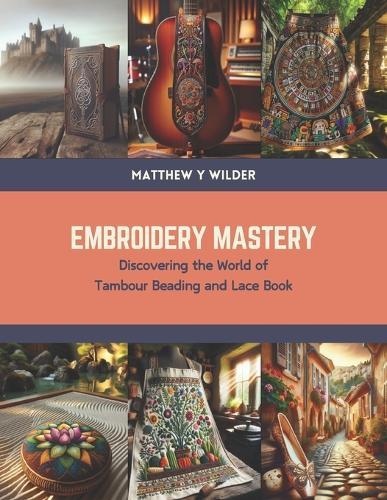Embroidery Mastery: Discovering the World of Tambour Beading and Lace Book