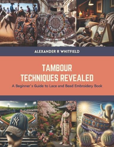 Tambour Techniques Revealed: A Beginner's Guide to Lace and Bead Embroidery Book