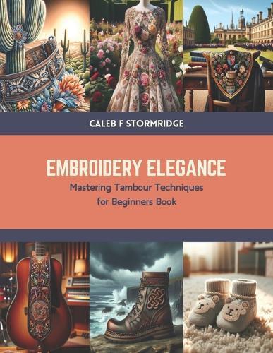 Embroidery Elegance: Mastering Tambour Techniques for Beginners Book