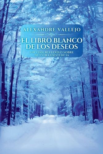 El libro blanco de los deseos: Un viaje reflexivo de nuestra existencia