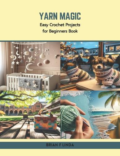 Yarn Magic: Easy Crochet Projects for Beginners Book