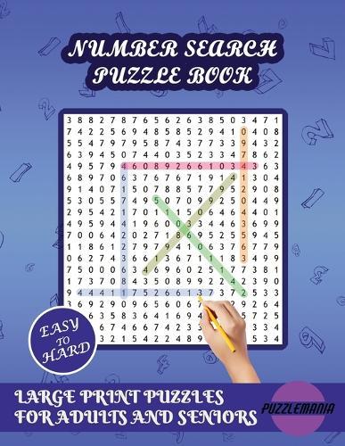 Number Search Puzzle Book: Large Print Number Search Puzzle With no Eyestrain. Number puzzles For Teens, Adults and Seniors. Gift for Seniors and Adults