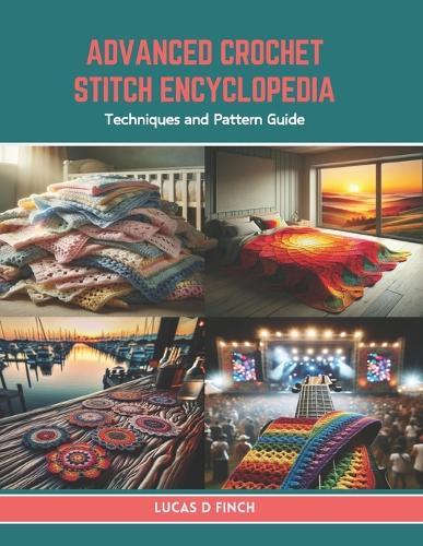 Advanced Crochet Stitch Encyclopedia: Techniques and Pattern Guide