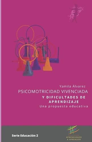 Psicomotricidad Vivenciada Y Dificultades de Aprendizaje: Una propuesta Educativa