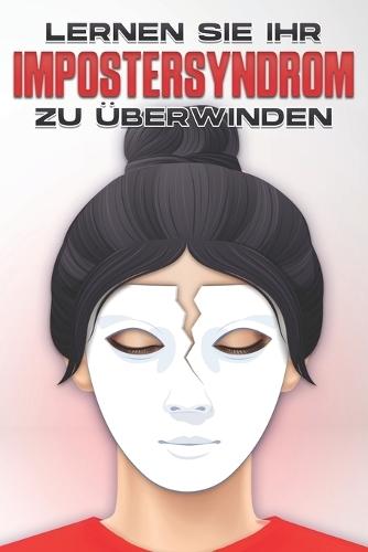 Lernen Sie, Ihr Impostersyndrom zu überwinden