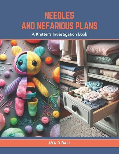 Needles and Nefarious Plans: A Knitter's Investigation Book