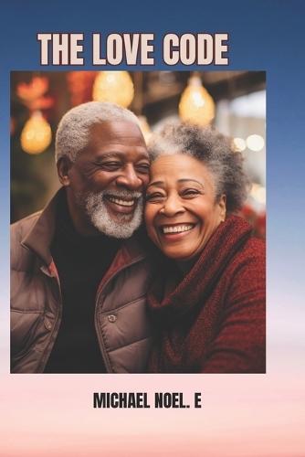 The Love Code.: The secrets for lasting relationship and marriage