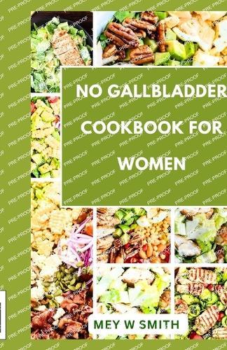 No Gallbladder Cookbook for Women: 35 Quick and Easy Tasty Recipes for Your Healthy Living