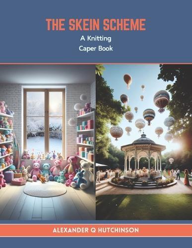 The Skein Scheme: A Knitting Caper Book