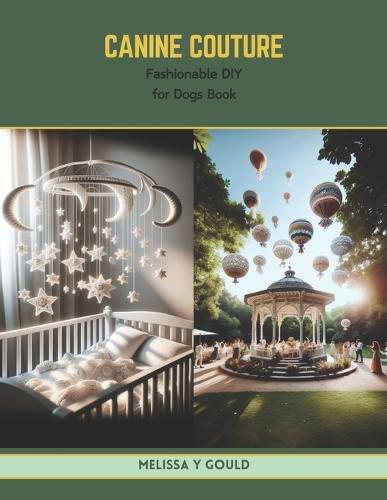 Canine Couture: Fashionable DIY for Dogs Book