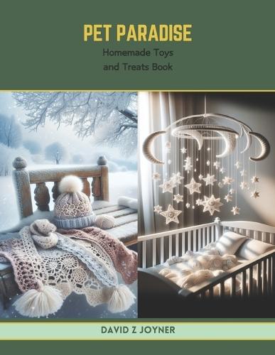 Pet Paradise: Homemade Toys and Treats Book