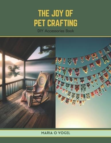 The Joy of Pet Crafting: DIY Accessories Book