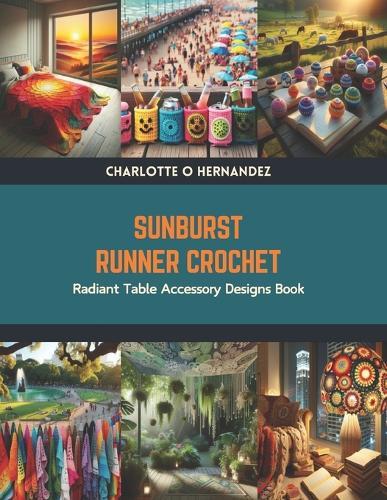 Sunburst Runner Crochet: Radiant Table Accessory Designs Book