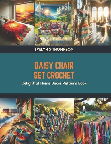 Daisy Chair Set Crochet: Delightful Home Decor Patterns Book