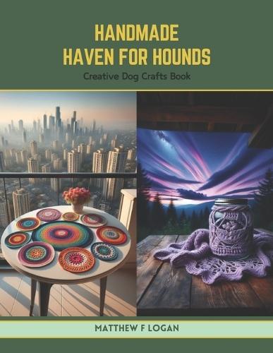 Handmade Haven for Hounds: Creative Dog Crafts Book
