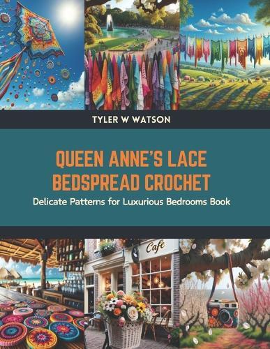 Queen Anne's Lace Bedspread Crochet: Delicate Patterns for Luxurious Bedrooms Book
