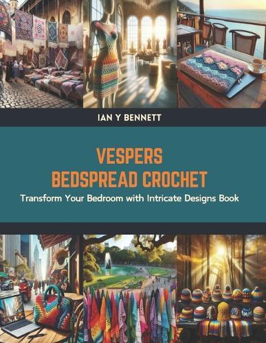 Vespers Bedspread Crochet: Transform Your Bedroom with Intricate Designs Book