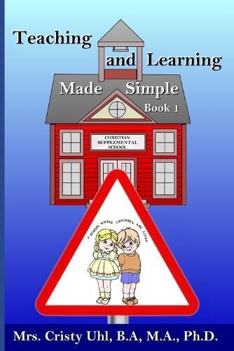 Teaching and Learning Made Simple Book 1: Independent Schooling for Loving Children and Accelerated Learning