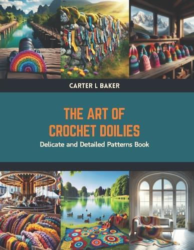 The Art of Crochet Doilies: Delicate and Detailed Patterns Book