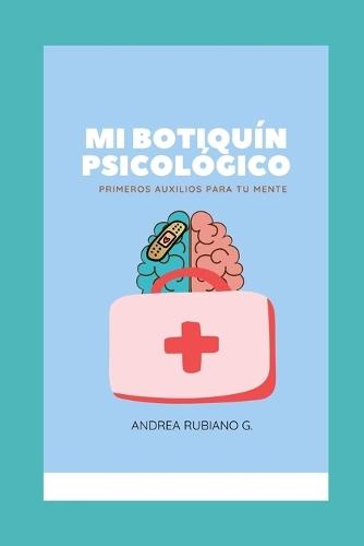 Mi Botiquín Psicológico: Primeros auxilios para tu mente