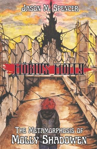 Möbius Molly: Book One: The Metamorphosis of Molly Shadowen