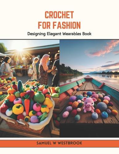 Crochet for Fashion: Designing Elegant Wearables Book