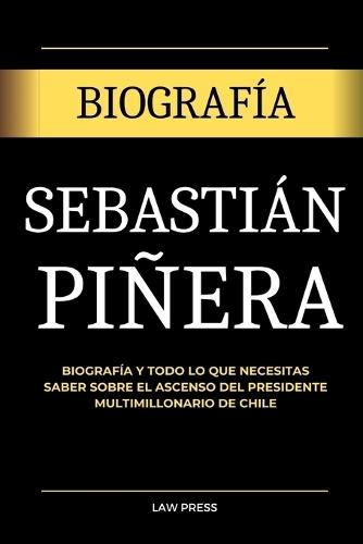 Sebasti�n Pi�era: Biograf�a y todo lo que necesitas saber sobre el ascenso del presidente multimillonario de Chile