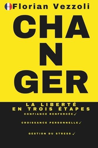 Changer: La liberté en trois étapes