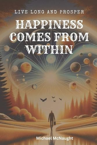 Live Long And Prosper: Happiness Comes From Within