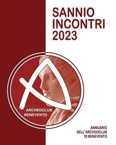 Sannio Incontri 2023: Annuario dell'Archeoclub di Benevento