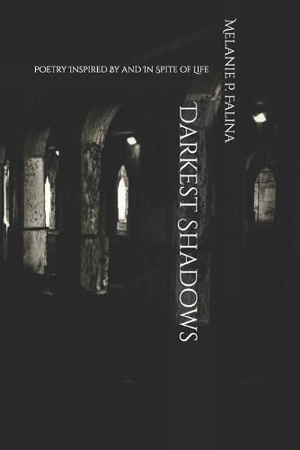 Darkest Shadows: Poetry Inspired by and In Spite of Life