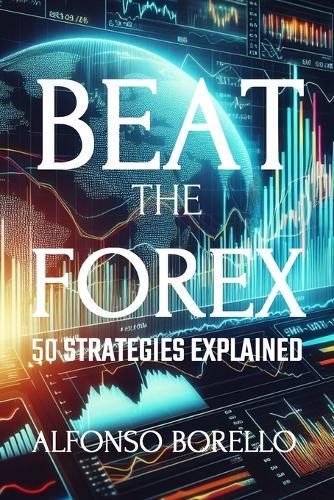 Beat the Forex: 50 Strategies Explained