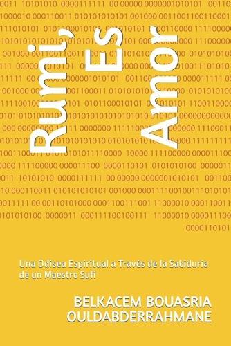 Rumi, Es Amor: Una Odisea Espiritual a Través de la Sabiduría de un Maestro Sufí