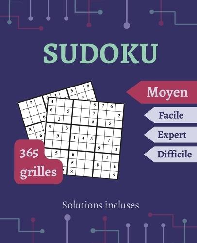 SUDOKU pour adultes: niveau Moyen 1 grille par jour pendant les 365 jours de l'ann�e Solution incluses.