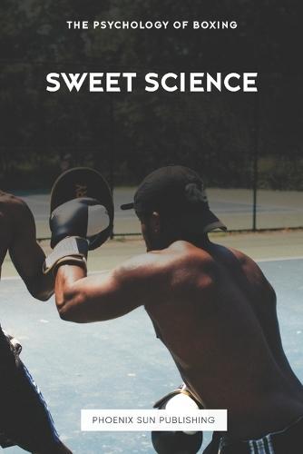 Sweet Science: The Psychology of Boxing