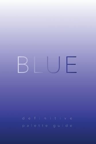 Blue: "Definitive Palette Guide, Paperback 6""x9"""