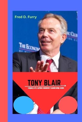 Tony Blair: Legacy of a prime minister -Leadership style.