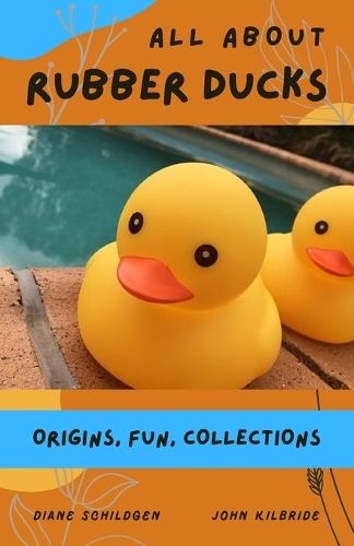 All About Rubber Ducks: Origins, Fun, Collections