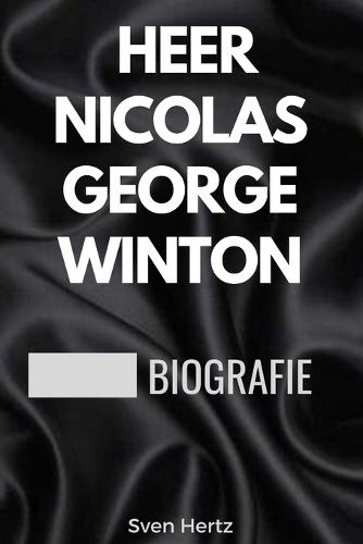Biografie Van Heer Nicolaas George Winton: De Britse effectenmakelaar En Humanitair