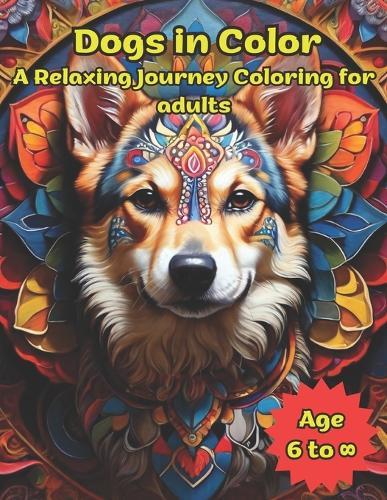 Dogs in Color: A Relaxing Journey Coloring for adults